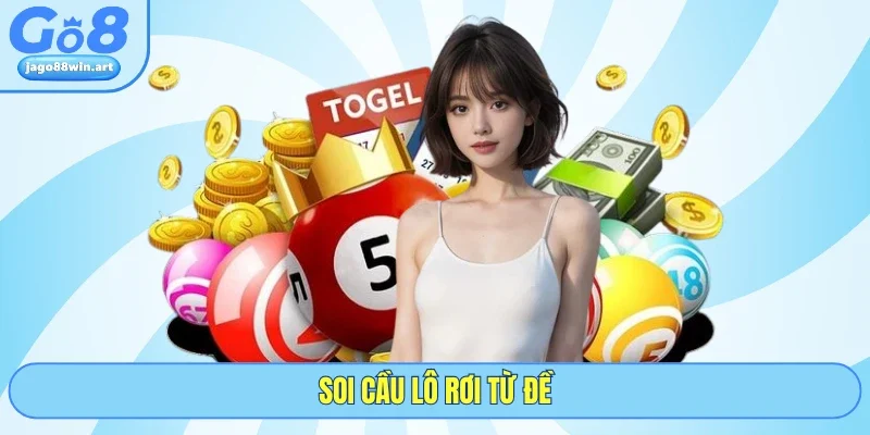 3 Cách Tính Lô Rơi Chuẩn Cho Dân Chơi GO8 Chuyên Nghiệp 3 Soi cầu lô rơi từ đề