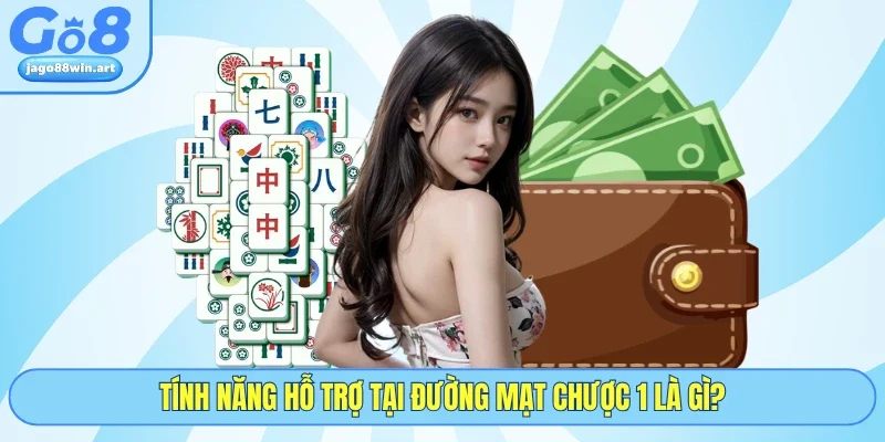 Đường Mạt Chược 1 Và Siêu Phẩm Nổ Hũ Đẳng Cấp Tại GO8 5 Tính năng hỗ trợ tại đường mạt chược 1 là gì?