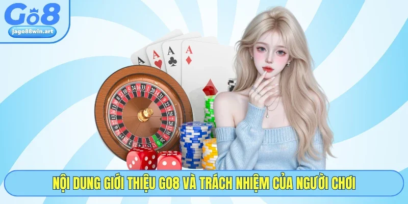 Giới Thiệu GO8 3 Nội dung giới thiệu GO8 và trách nhiệm của người chơi