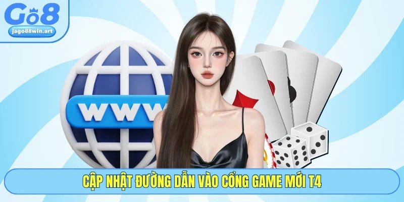 Go8 17 Cập nhật đường dẫn vào cổng game mới T4