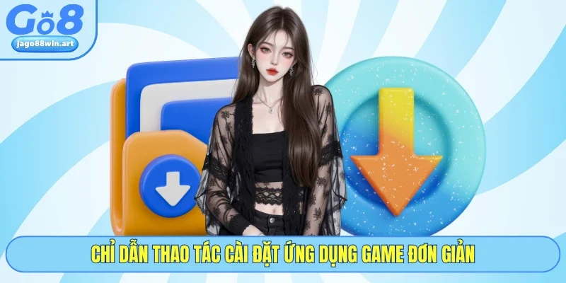 Go8 23 Chỉ dẫn thao tác cài đặt ứng dụng game đơn giản