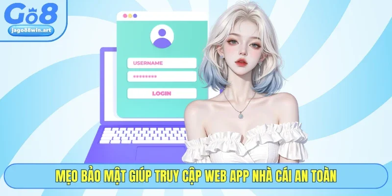 Đăng Nhập GO8 4 Mẹo bảo mật giúp truy cập web app nhà cái an toàn