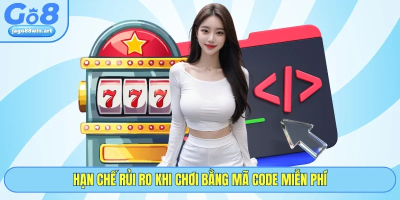 Nổ Hũ Tặng Code Khởi Nghiệp GO8 - 4 Cách Dùng Hiệu Quả 3 Hạn chế rủi ro khi chơi bằng mã code miễn phí